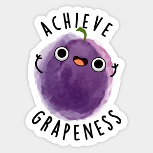 Achieve Grapeness Cute Positive Grape Pun Sticker